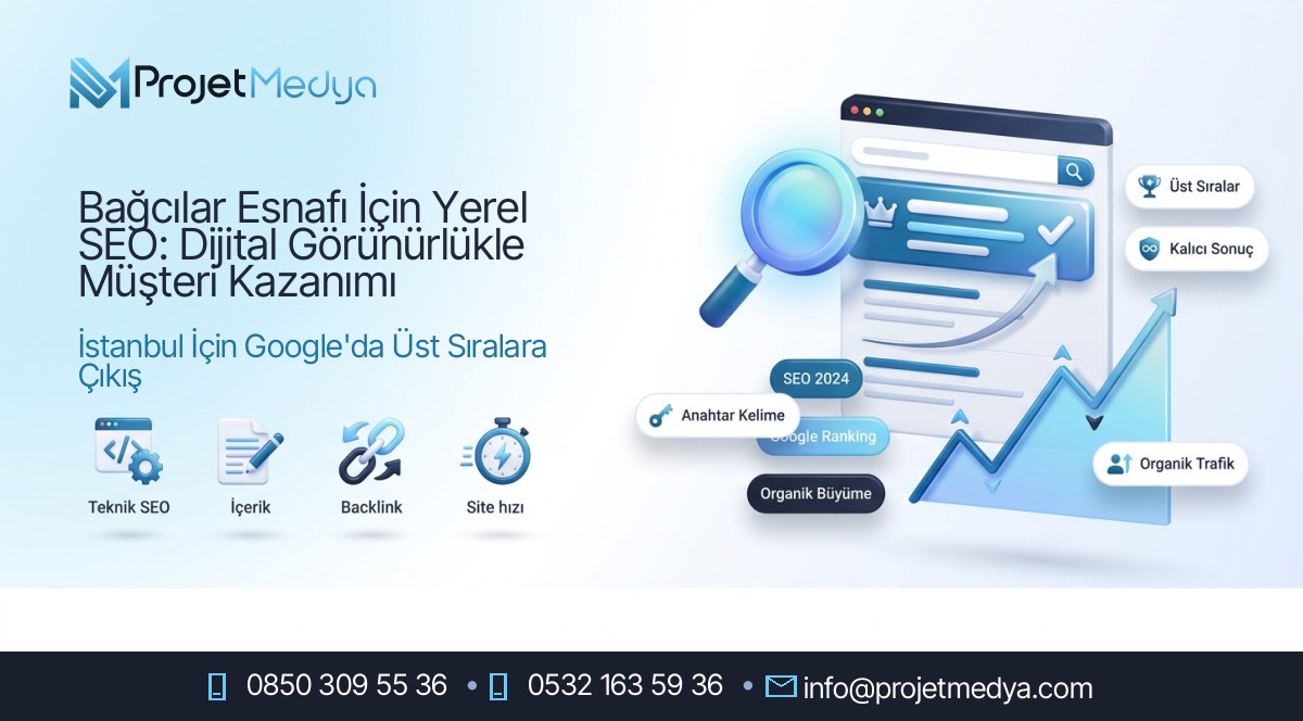 Bağcılar Esnafı İçin Yerel SEO: Dijital Görünürlükle Müşteri Kazanımı