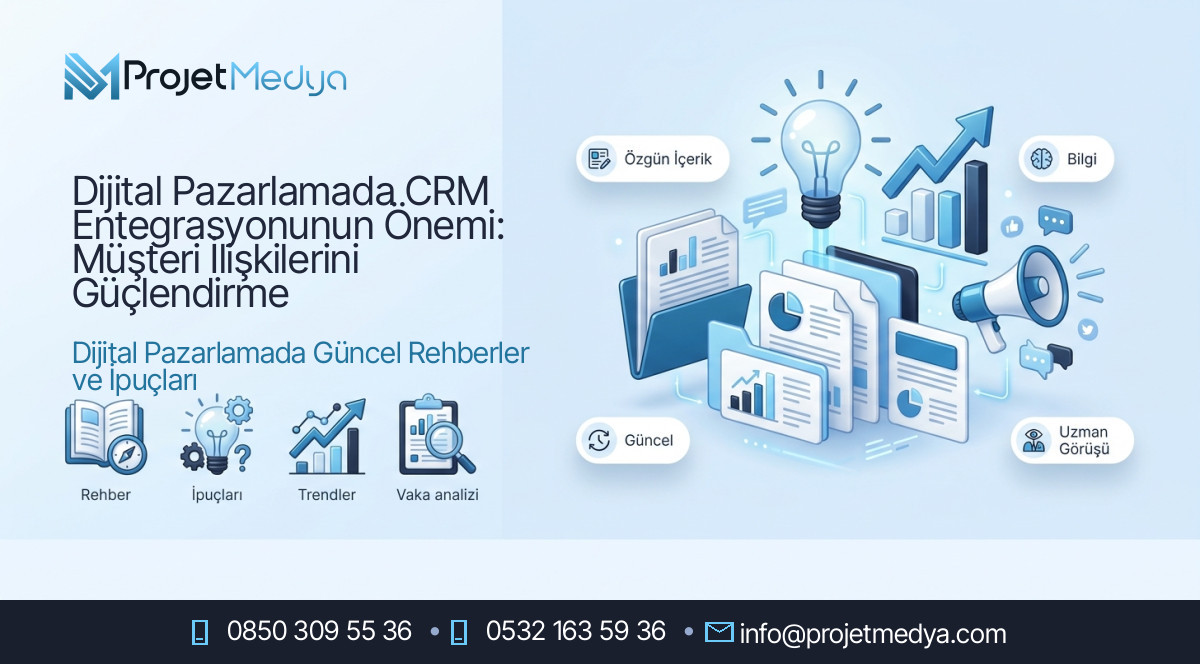 Dijital Pazarlamada CRM Entegrasyonunun Önemi: Müşteri İlişkilerini Güçlendirme
