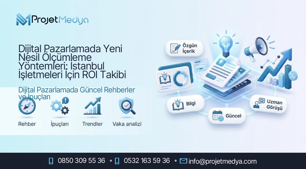 Dijital Pazarlamada Yeni Nesil Ölçümleme Yöntemleri: İstanbul İşletmeleri İçin ROI Takibi