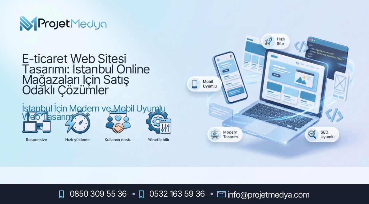 E-ticaret Web Sitesi Tasarımı: İstanbul Online Mağazaları İçin Satış Odaklı Çözümler