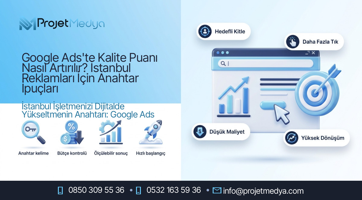 Google Ads'te Kalite Puanı Nasıl Artırılır? İstanbul Reklamları İçin Anahtar İpuçları