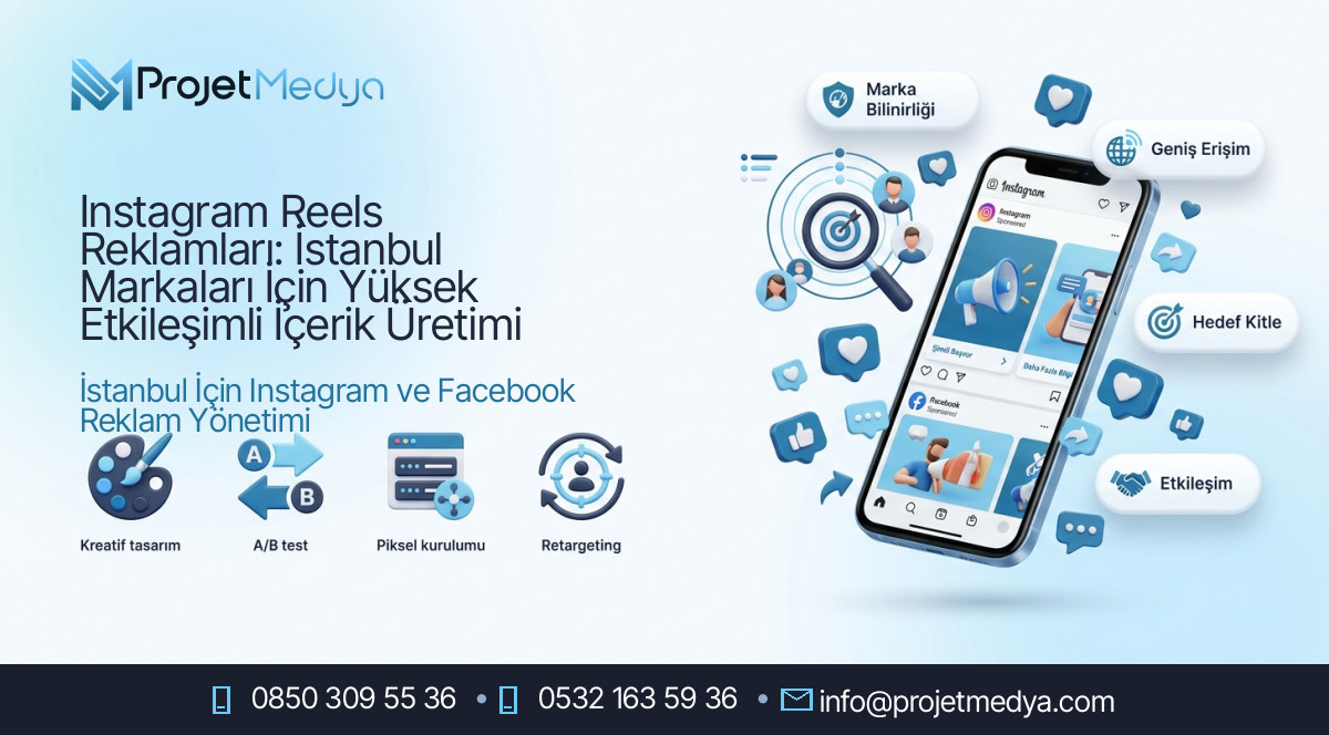 Instagram Reels Reklamları: İstanbul Markaları İçin Yüksek Etkileşimli İçerik Üretimi
