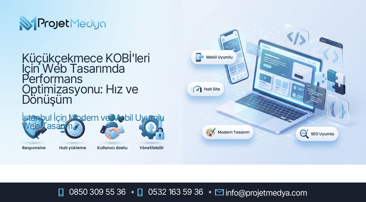 Küçükçekmece KOBİ'leri İçin Web Tasarımda Performans Optimizasyonu: Hız ve Dönüşüm