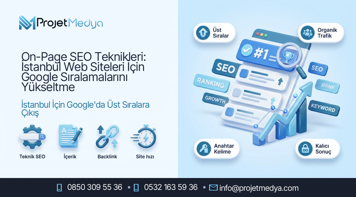 On-Page SEO Teknikleri: İstanbul Web Siteleri İçin Google Sıralamalarını Yükseltme