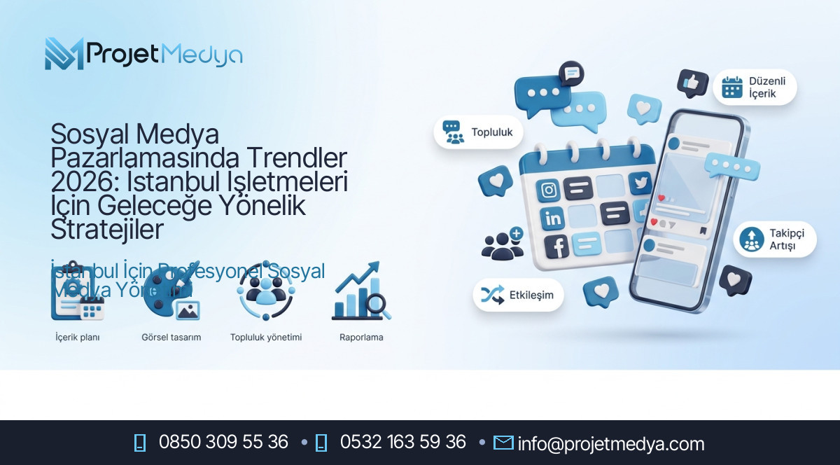 Sosyal Medya Pazarlamasında Trendler 2026: İstanbul İşletmeleri İçin Geleceğe Yönelik Stratejiler