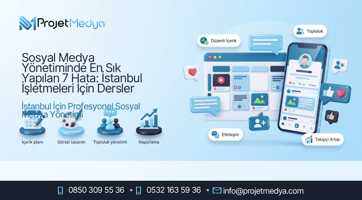 Sosyal Medya Yönetiminde En Sık Yapılan 7 Hata: İstanbul İşletmeleri İçin Dersler