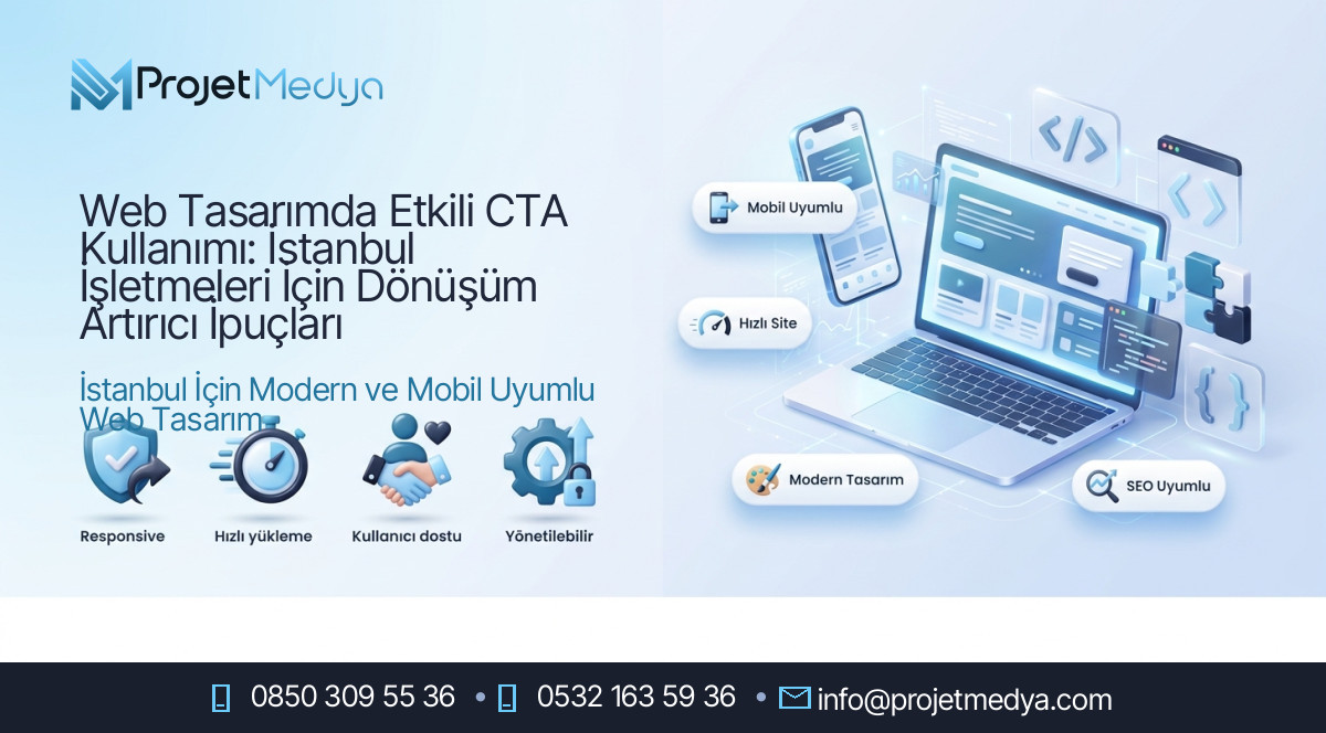Web Tasarımda Etkili CTA Kullanımı: İstanbul İşletmeleri İçin Dönüşüm Artırıcı İpuçları