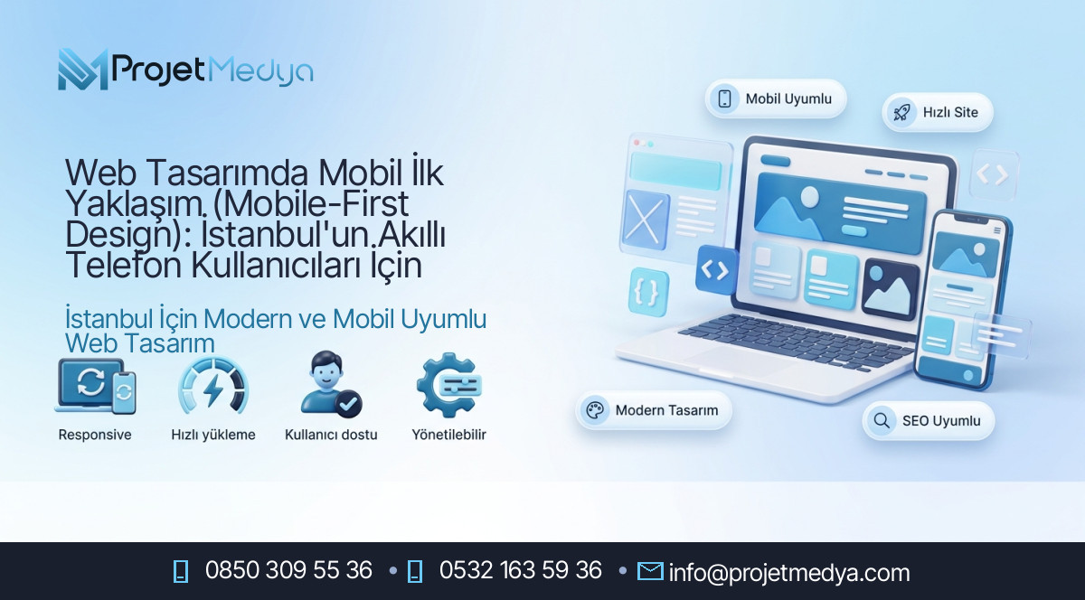 Web Tasarımda Mobil İlk Yaklaşım (Mobile-First Design): İstanbul'un Akıllı Telefon Kullanıcıları İçin