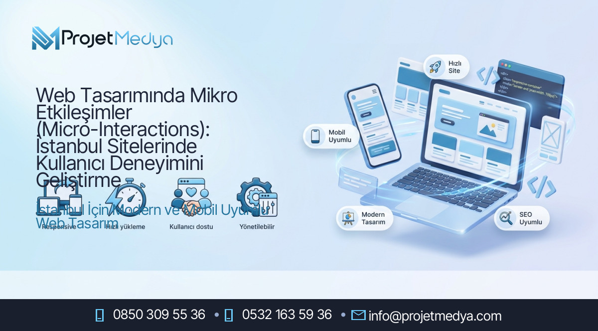 Web Tasarımında Mikro Etkileşimler (Micro-Interactions): İstanbul Sitelerinde Kullanıcı Deneyimini Geliştirme