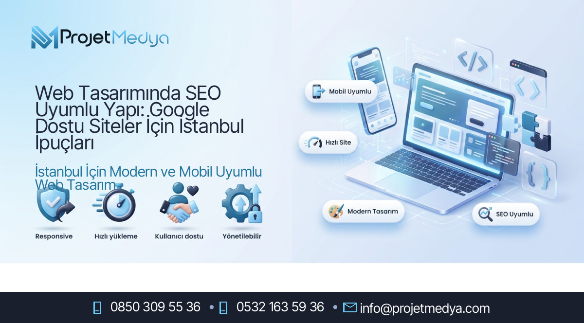 Web Tasarımında SEO Uyumlu Yapı: Google Dostu Siteler İçin İstanbul İpuçları
