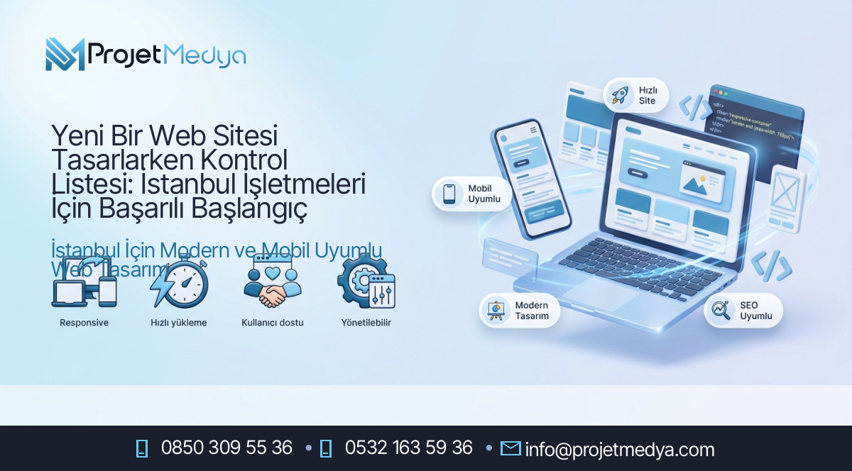 Yeni Bir Web Sitesi Tasarlarken Kontrol Listesi: İstanbul İşletmeleri İçin Başarılı Başlangıç