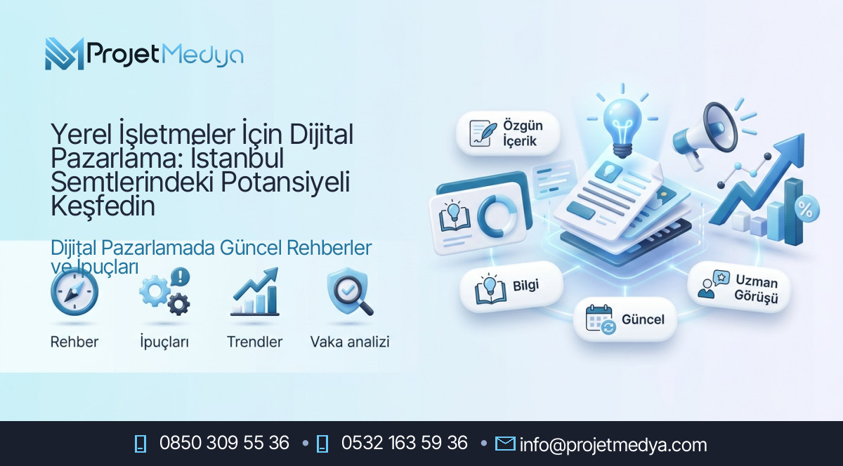 Yerel İşletmeler İçin Dijital Pazarlama: İstanbul Semtlerindeki Potansiyeli Keşfedin