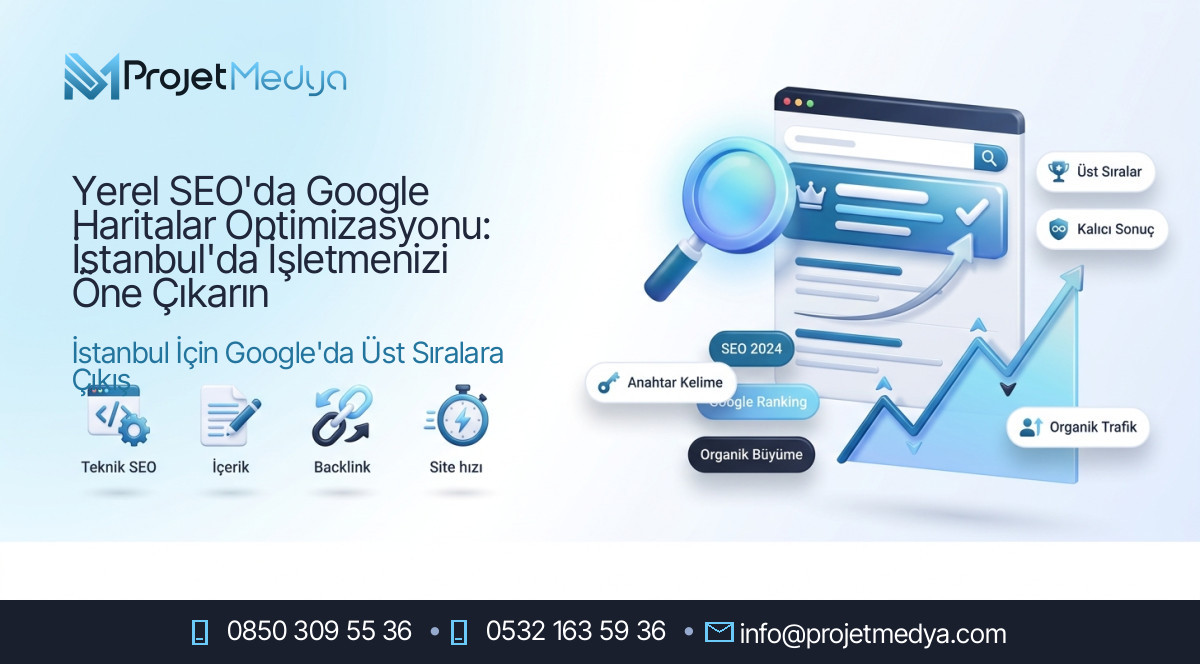 Yerel SEO'da Google Haritalar Optimizasyonu: İstanbul'da İşletmenizi Öne Çıkarın